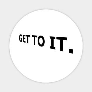 Get to it, Today, Stop Procrastination Magnet